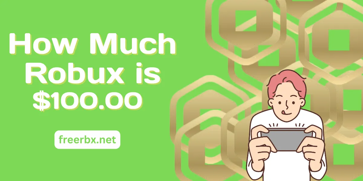 How much Robux is $100 Dollars?