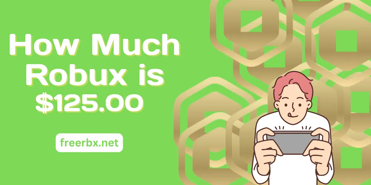 How much Robux is $125 Dollars?